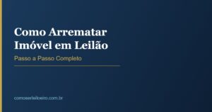 Guia completo sobre como arrematar imóvel em leilão